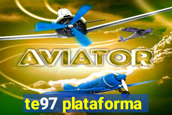 te97 plataforma